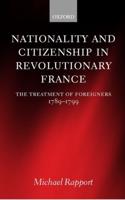 Nationality and Citizenship in Revolutionary France: The Treatment of Foreigners 1789-1799