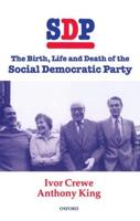 Sdp: The Birth, Life, and Death of the Social Democratic Party
