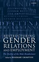 Restructuring Gender Relations and Employment: The Decline of the Male Breadwinner