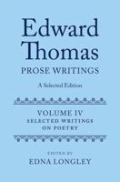 Edward Thomas Volume IV Writings on Poetry