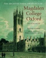The Architectural Drawings of Magdalen College, Oxford