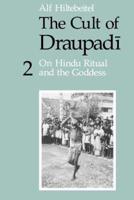 The Cult of Draupadi. 2 On Hindu Ritual and the Goddess