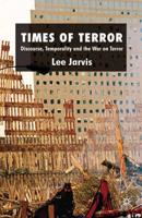 Times of Terror : Discourse, Temporality and the War on Terror