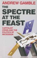 Spectre at the Feast: Capitalist Crisis and the Politics of Recession
