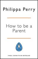 The Book You Wish Your Parents Had Read (And Your Children Will Be Glad That You Did)