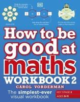 How to Be Good at Maths. Workbook 2