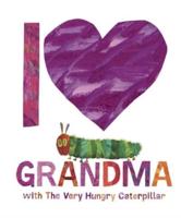 I [Symbol of a Heart] Grandma With The Very Hungry Caterpillar