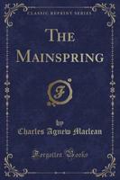 The Mainspring (Classic Reprint)