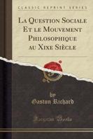 La Question Sociale Et Le Mouvement Philosophique Au Xixe Siècle (Classic Reprint)