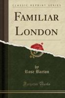 Familiar London (Classic Reprint)