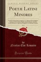 Poetï¿½ Latini Minores, Vol. 1