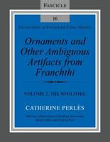 Ornaments and Other Ambiguous Artifacts from Franchthi. Volume 2 The Neolithic