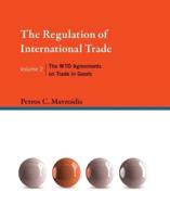 The Regulation of International Trade. Volume 2 The WTO Agreements on Trade in Goods