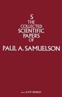 The Collected Scientific Papers of Paul A. Samuelson. Vol.5