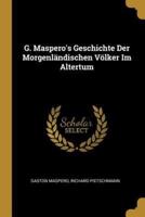 G. Maspero's Geschichte Der Morgenländischen Völker Im Altertum
