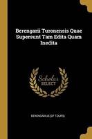 Berengarii Turonensis Quae Supersunt Tam Edita Quam Inedita