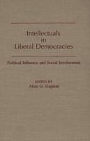 Intellectuals in Liberal Democracies: Political Influence and Social Involvement
