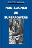 The Non-Aligned, the Un, and the Superpowers
