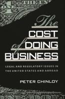 The Cost of Doing Business: Legal and Regulatory Issues in the United States and Abroad