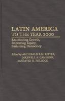 Latin America to the Year 2000: Reactivating Growth, Improving Equity, Sustaining Democracy