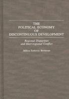 The Political Economy of Discontinuous Development: Regional Disparities and Inter-Regional Conflict