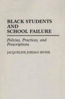 Black Students and School Failure: Policies, Practices, and Prescriptions