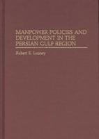 Manpower Policies and Development in the Persian Gulf Region