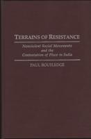 Terrains of Resistance: Nonviolent Social Movements and the Contestation of Place in India