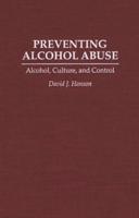 Preventing Alcohol Abuse: Alcohol, Culture, and Control
