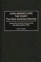 Does America Hate the Poor?: The Other American Dilemma Lessons for the 21st Century from the 1960s and the 1970s