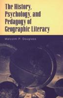 The History, Psychology, and Pedagogy of Geographic Literacy
