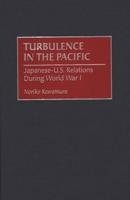 Turbulence in the Pacific: Japanese-U.S. Relations During World War I
