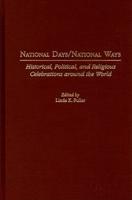 National Days/National Ways: Historical, Political, and Religious Celebrations Around the World
