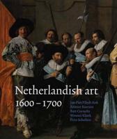 Netherlandish Art in the Rijksmuseum, 1600-1700