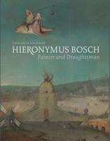 Hieronymus Bosch, Painter and Draughtsman