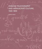 English Paleography and Manuscript Culture, 1500-1800