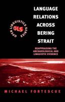 Language Relations Across the Bering Strait: Reappraising the Archaeological and Linguistic Evidence