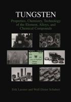 Tungsten : Properties, Chemistry, Technology of the Element, Alloys, and Chemical Compounds