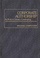 Corporate Authorship: Its Role in Library Cataloging
