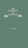 The Authority of Scripture: A Study of the Reformation and Post-Reformation Understanding of the Bible