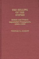 The Selling of the Empire: British and French Imperialist Propaganda, 1890-1940