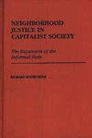 Neighborhood Justice in Capitalist Society: The Expansion of the Informal State
