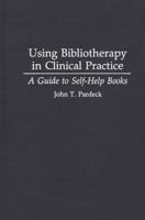 Using Bibliotherapy in Clinical Practice: A Guide to Self-Help Books
