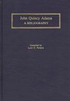 John Quincy Adams: A Bibliography