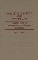 Political Protest and Street Art: Popular Tools for Democratization in Hispanic Countries