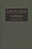 Carl Ruggles: A Bio-Bibliography