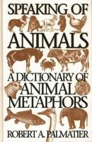 Speaking of Animals: A Dictionary of Animal Metaphors