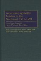 American Legislative Leaders in the Northeast, 1911-1994