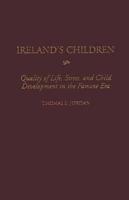 Ireland's Children: Quality of Life, Stress, and Child Development in the Famine Era