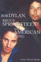 Bob Dylan, Bruce Springsteen, and American Song